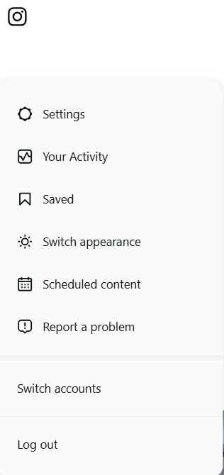 Instagram's account menu, listing Settings, Your Activity, Saved, Switch appearance, Scheduled content, Report a problem, Switch accounts, and Log out.